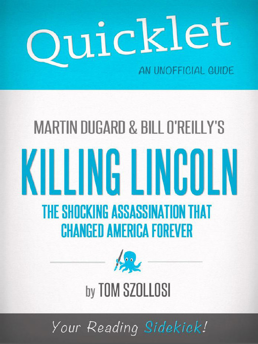 Title details for Quicklet on Martin Dugard and Bill O'reilly's Killing Lincoln by Tom  Szollosi - Available